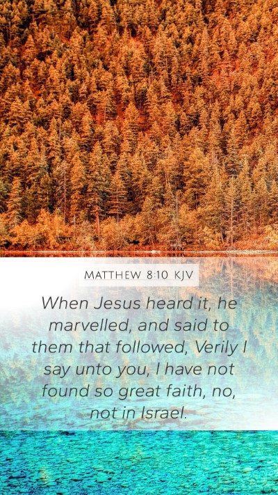 Matthew 8:10 KJV Mobile Phone Wallpaper - When Jesus heard it, he marvelled, and said to - Mobile Bible Verse Wallpaper