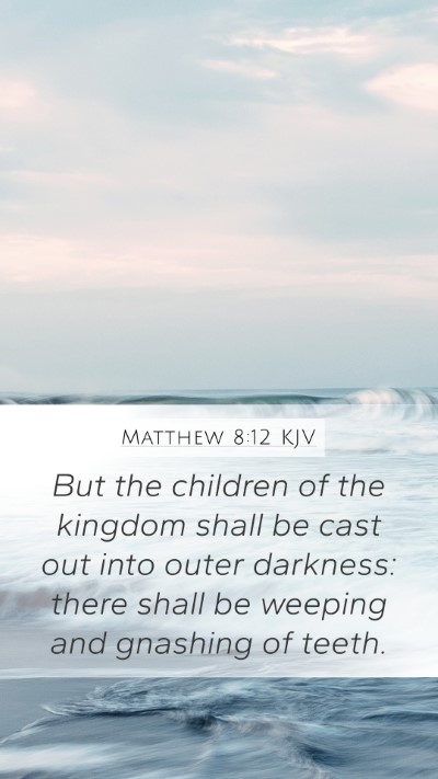Matthew 8:12 KJV Bible Verse Image