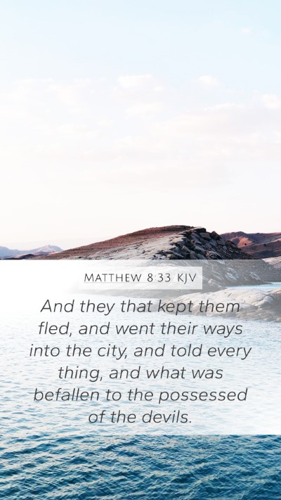 Matthew 8:33 KJV Mobile Phone Wallpaper - And they that kept them fled, and went their ways - Mobile Bible Verse Wallpaper