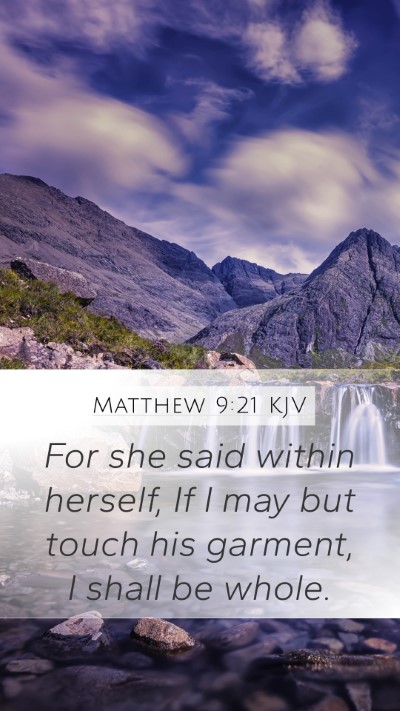 Matthew 9:21 KJV Mobile Phone Wallpaper - For she said within herself, If I may but touch - Mobile Bible Verse Wallpaper