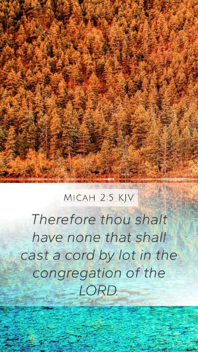 Micah 2:5 KJV Mobile Phone Wallpaper - Therefore thou shalt have none that shall cast a - Mobile Bible Verse Wallpaper