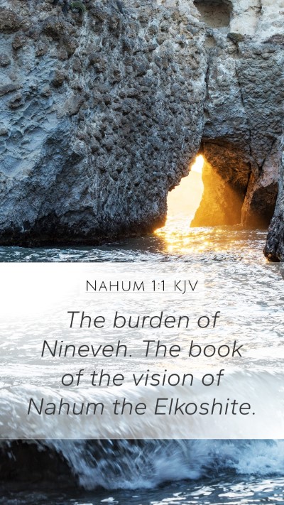 Nahum 1:1 KJV Mobile Phone Wallpaper - The burden of Nineveh. The book of the vision of - Mobile Bible Verse Wallpaper