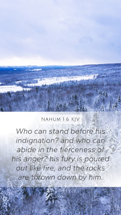 Nahum 1:6 KJV Mobile Phone Wallpaper - Who can stand before his indignation? and who can - Mobile Bible Verse Wallpaper