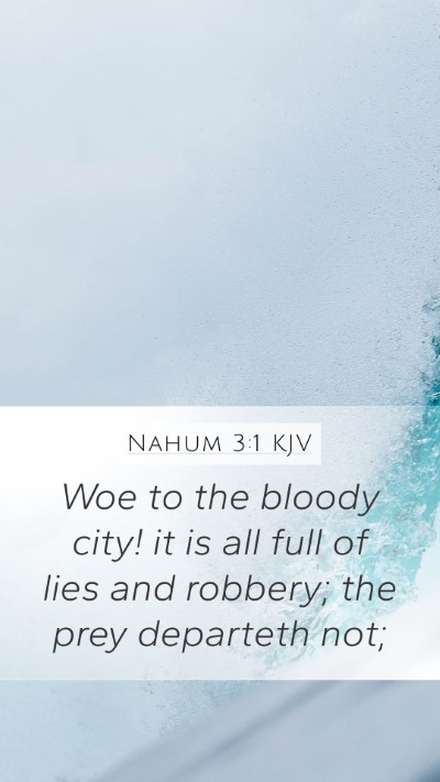 Nahum 3:1 KJV Mobile Phone Wallpaper - Woe to the bloody city! it is all full of lies - Mobile Bible Verse Wallpaper