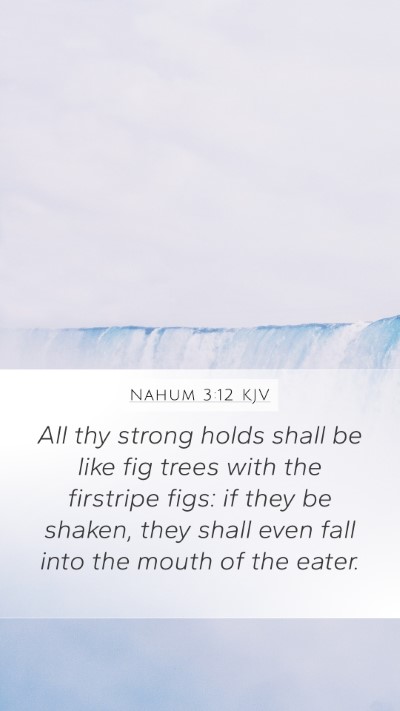 Nahum 3:12 KJV Bible Verse Image