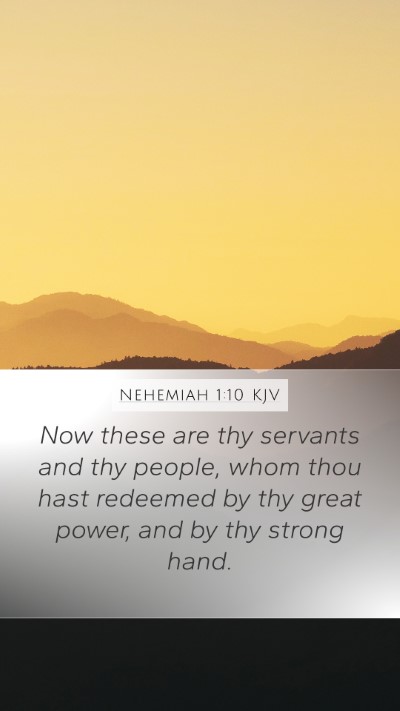 Nehemiah 1:10 KJV Mobile Phone Wallpaper - Now these are thy servants and thy people, whom - Mobile Bible Verse Wallpaper