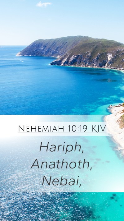 Nehemiah 10:19 KJV Mobile Phone Wallpaper - Hariph, Anathoth, - Mobile Bible Verse Wallpaper