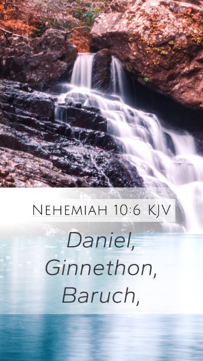 Nehemiah 10:6 KJV Mobile Phone Wallpaper - Daniel, Ginnethon, - Mobile Bible Verse Wallpaper