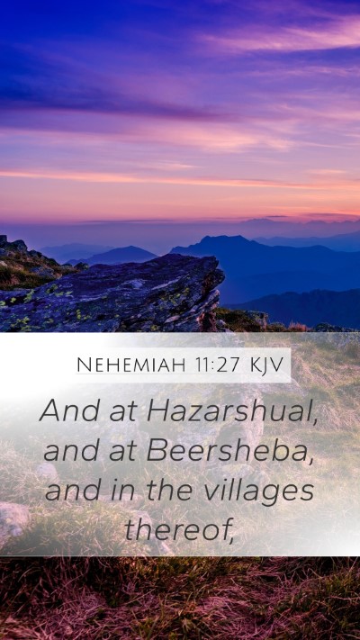 Nehemiah 11:27 KJV Mobile Phone Wallpaper - And at Hazarshual, and at Beersheba, and in the - Mobile Bible Verse Wallpaper