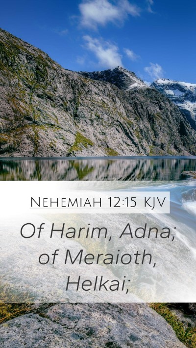 Nehemiah 12:15 KJV Mobile Phone Wallpaper - Of Harim, Adna; of Meraioth, - Mobile Bible Verse Wallpaper