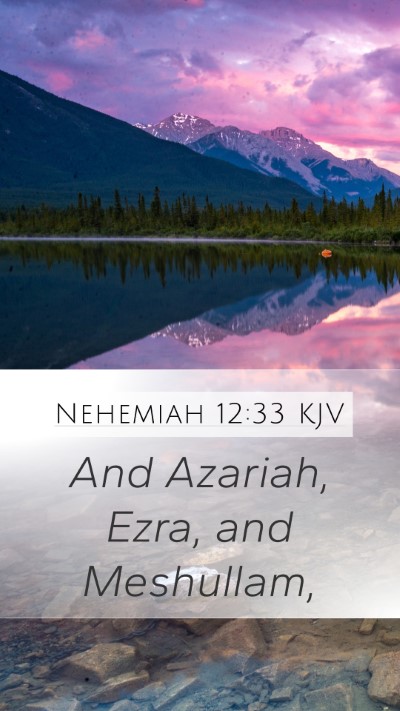 Nehemiah 12:33 KJV Mobile Phone Wallpaper - And Azariah, Ezra, and - Mobile Bible Verse Wallpaper