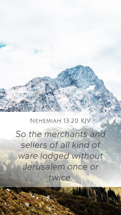 Nehemiah 13:20 KJV Mobile Phone Wallpaper - So the merchants and sellers of all kind of ware - Mobile Bible Verse Wallpaper