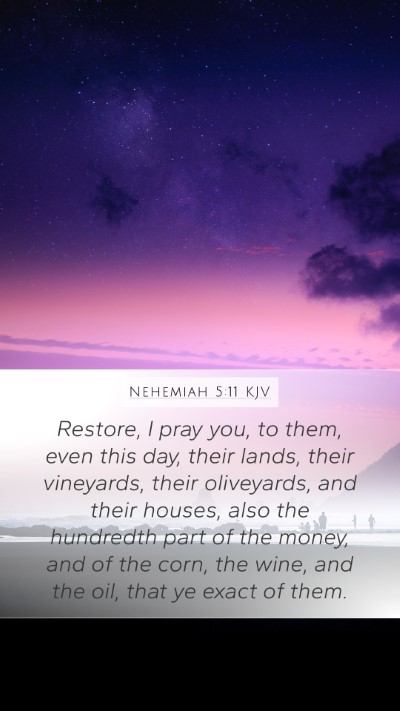 Nehemiah 5:11 KJV Mobile Phone Wallpaper - Restore, I pray you, to them, even this day, - Mobile Bible Verse Wallpaper