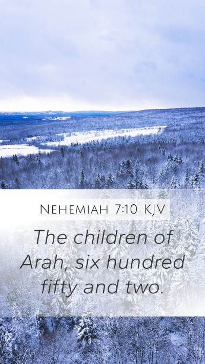 Nehemiah 7:10 KJV Mobile Phone Wallpaper - The children of Arah, six hundred fifty and - Mobile Bible Verse Wallpaper