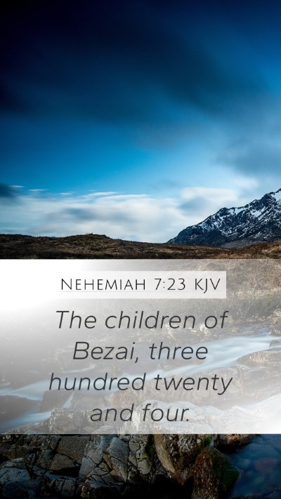 Nehemiah 7:23 KJV Mobile Phone Wallpaper - The children of Bezai, three hundred twenty and - Mobile Bible Verse Wallpaper