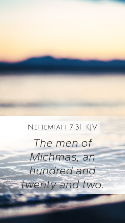 Nehemiah 7:31 KJV Mobile Phone Wallpaper - The men of Michmas, an hundred and twenty and - Mobile Bible Verse Wallpaper