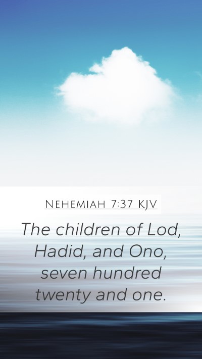 Nehemiah 7:37 KJV Mobile Phone Wallpaper - The children of Lod, Hadid, and Ono, seven - Mobile Bible Verse Wallpaper