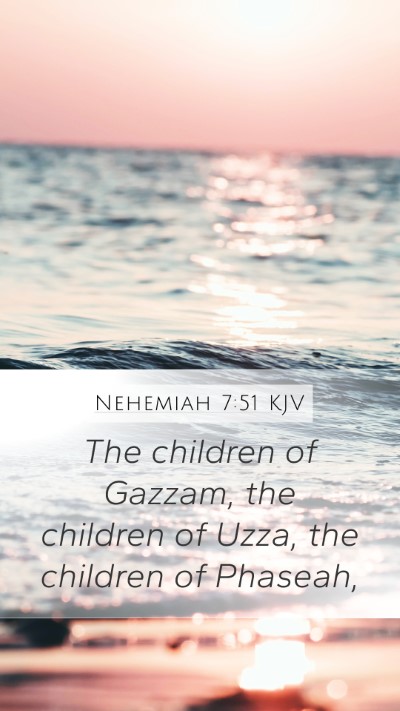 Nehemiah 7:51 KJV Mobile Phone Wallpaper - The children of Gazzam, the children of Uzza, the - Mobile Bible Verse Wallpaper