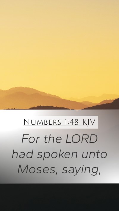 Numbers 1:48 KJV Mobile Phone Wallpaper - For the LORD had spoken unto Moses, - Mobile Bible Verse Wallpaper