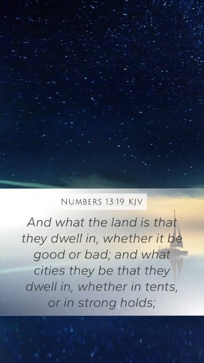Numbers 13:19 KJV Mobile Phone Wallpaper - And what the land is that they dwell in, whether - Mobile Bible Verse Wallpaper