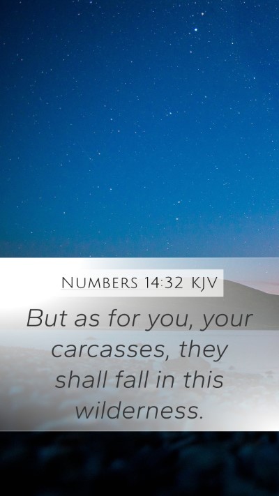 Numbers 14:32 KJV Mobile Phone Wallpaper - But as for you, your carcasses, they shall fall - Mobile Bible Verse Wallpaper