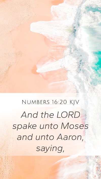 Numbers 16:20 KJV Mobile Phone Wallpaper - And the LORD spake unto Moses and unto Aaron, - Mobile Bible Verse Wallpaper