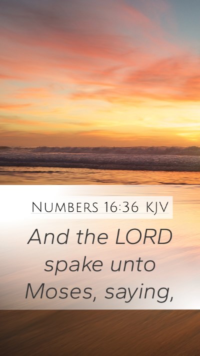Numbers 16:36 KJV Mobile Phone Wallpaper - And the LORD spake unto Moses, - Mobile Bible Verse Wallpaper
