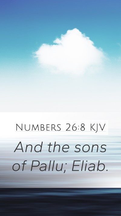 Numbers 26:8 KJV Mobile Phone Wallpaper - And the sons of Pallu; - Mobile Bible Verse Wallpaper