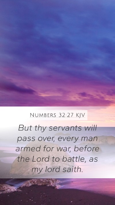 Numbers 32:27 KJV Mobile Phone Wallpaper - But thy servants will pass over, every man armed - Mobile Bible Verse Wallpaper