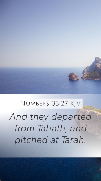 Numbers 33:27 KJV Mobile Phone Wallpaper - And they departed from Tahath, and pitched at - Mobile Bible Verse Wallpaper