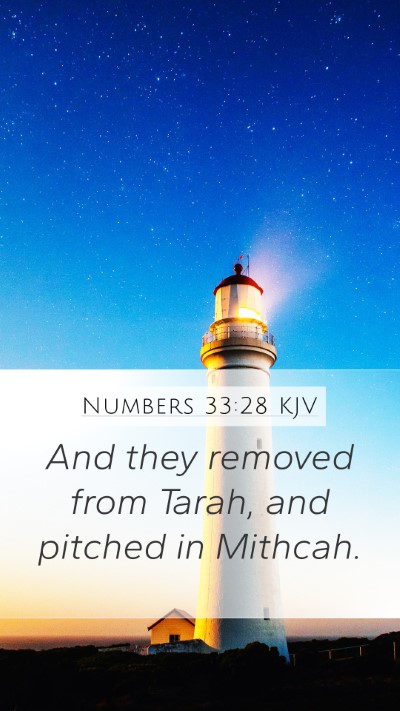 Numbers 33:28 KJV Mobile Phone Wallpaper - And they removed from Tarah, and pitched in - Mobile Bible Verse Wallpaper