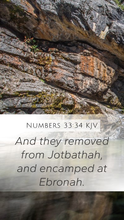 Numbers 33:34 KJV Mobile Phone Wallpaper - And they removed from Jotbathah, and encamped at - Mobile Bible Verse Wallpaper