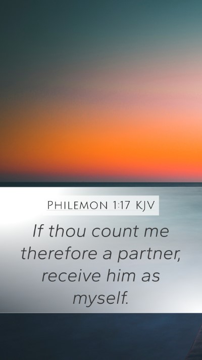 Philemon 1:17 KJV Mobile Phone Wallpaper - If thou count me therefore a partner, receive him - Mobile Bible Verse Wallpaper