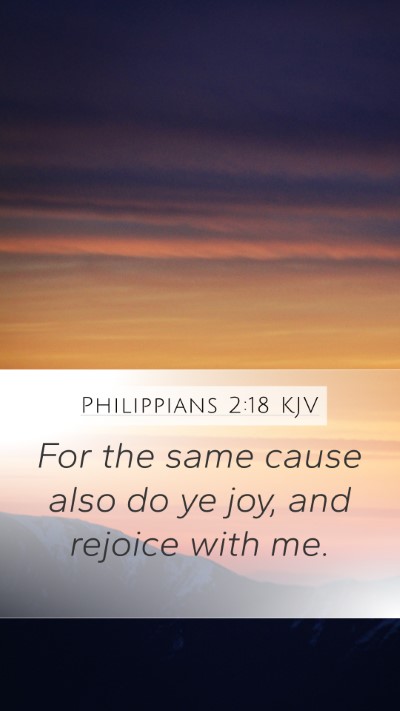 Philippians 2:18 KJV Mobile Phone Wallpaper - For the same cause also do ye joy, and rejoice - Mobile Bible Verse Wallpaper