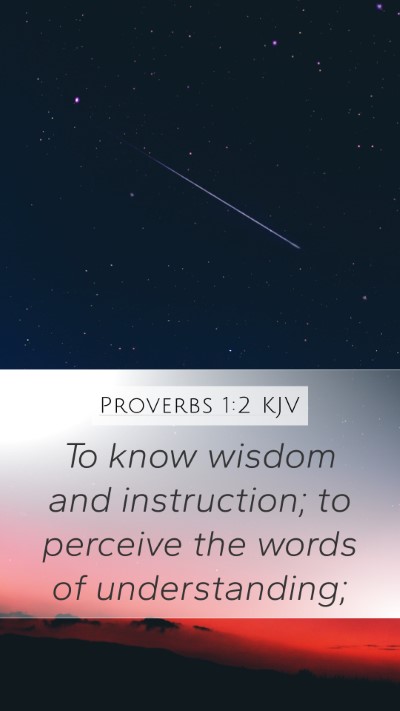 Proverbs 1:2 KJV Mobile Phone Wallpaper - To know wisdom and instruction; to perceive the - Mobile Bible Verse Wallpaper