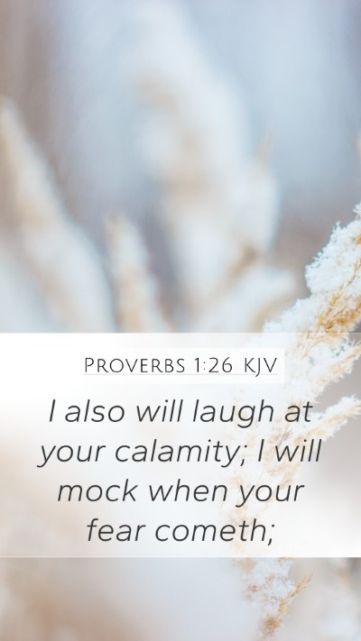 Proverbs 1:26 KJV Mobile Phone Wallpaper - I also will laugh at your calamity; I will mock - Mobile Bible Verse Wallpaper