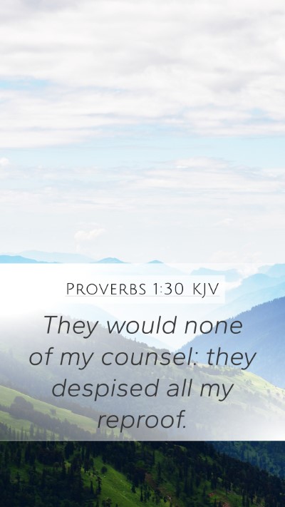 Proverbs 1:30 KJV Mobile Phone Wallpaper - They would none of my counsel: they despised all - Mobile Bible Verse Wallpaper