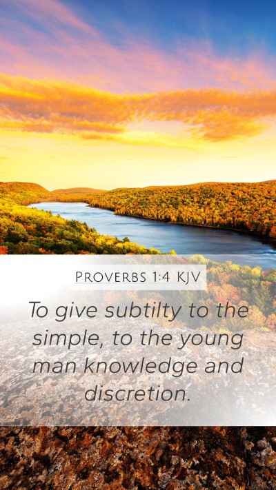 Proverbs 1:4 KJV Mobile Phone Wallpaper - To give subtilty to the simple, to the young man - Mobile Bible Verse Wallpaper