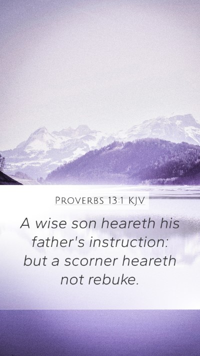 Proverbs 13:1 KJV Mobile Phone Wallpaper - A wise son heareth his father's instruction: but - Mobile Bible Verse Wallpaper
