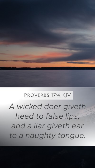 Proverbs 17:4 KJV Mobile Phone Wallpaper - A wicked doer giveth heed to false lips; and a - Mobile Bible Verse Wallpaper