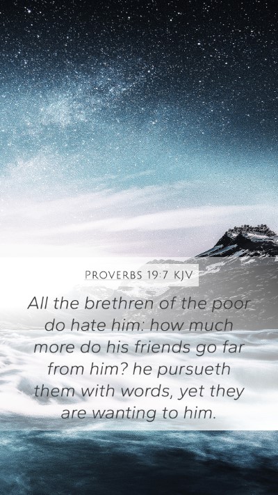 Proverbs 19:7 KJV Mobile Phone Wallpaper - All the brethren of the poor do hate him: how - Mobile Bible Verse Wallpaper