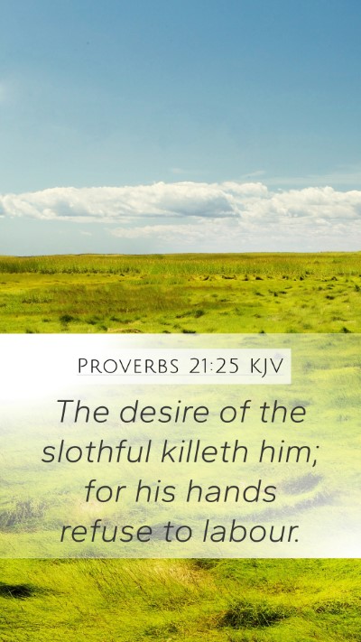 Proverbs 21:25 KJV Bible Verse Image