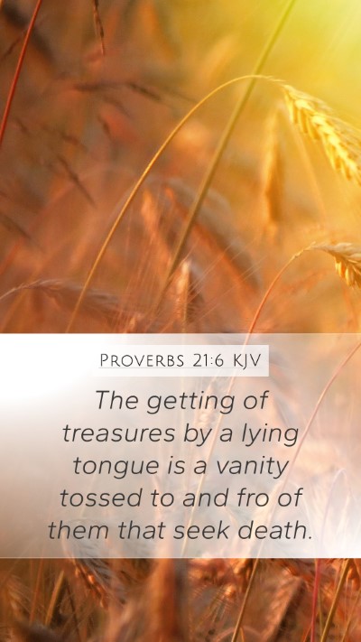 Proverbs 21:6 KJV Mobile Phone Wallpaper - The getting of treasures by a lying tongue is a - Mobile Bible Verse Wallpaper