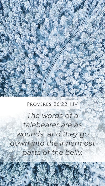 Proverbs 26:22 KJV Mobile Phone Wallpaper - The words of a talebearer are as wounds, and they - Mobile Bible Verse Wallpaper