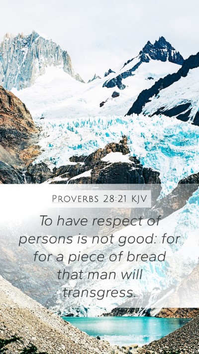 Proverbs 28:21 KJV Mobile Phone Wallpaper - To have respect of persons is not good: for for a - Mobile Bible Verse Wallpaper
