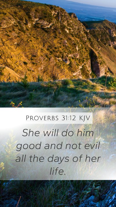 Proverbs 31:12 KJV Mobile Phone Wallpaper - She will do him good and not evil all the days of - Mobile Bible Verse Wallpaper