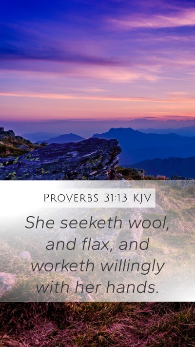 Proverbs 31:13 KJV Mobile Phone Wallpaper - She seeketh wool, and flax, and worketh willingly - Mobile Bible Verse Wallpaper