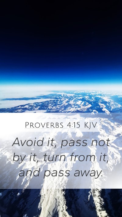 Proverbs 4:15 KJV Mobile Phone Wallpaper - Avoid it, pass not by it, turn from it, and pass - Mobile Bible Verse Wallpaper