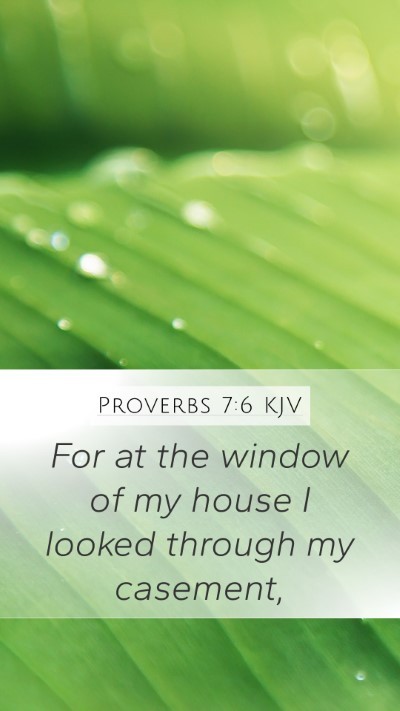 Proverbs 7:6 KJV Mobile Phone Wallpaper - For at the window of my house I looked through my - Mobile Bible Verse Wallpaper