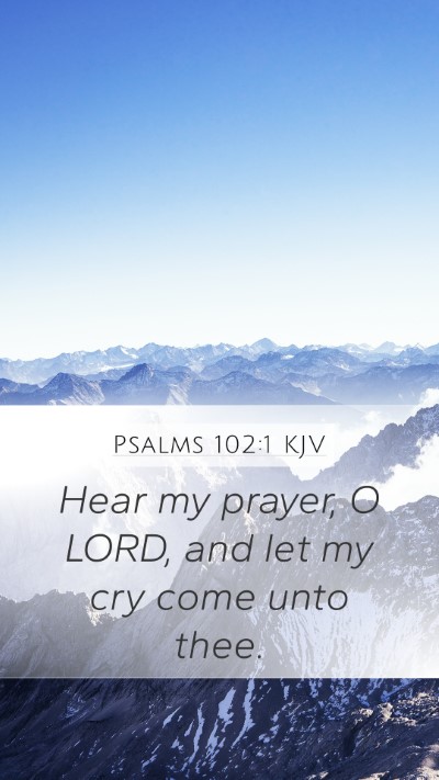 Psalms 102:1 KJV Mobile Phone Wallpaper - Hear my prayer, O LORD, and let my cry come unto - Mobile Bible Verse Wallpaper